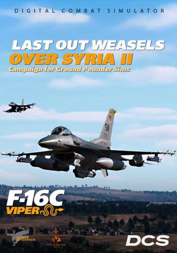 DCS: F-16C Last Out: Weasels over Syria II Campaign DCS: F-16C Last Out: Weasels over Syria II Campaign